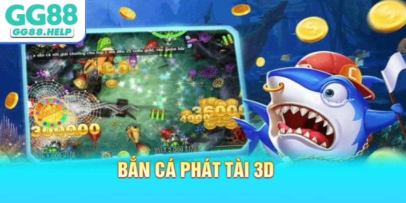 Bắn Cá Phát Tài 3D - 5 Bí Quyết Săn Thưởng Hiệu Quả
