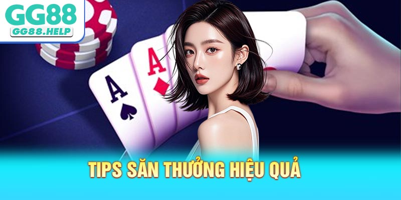 Tips săn thưởng hiệu quả và hoàn tất vòng cược