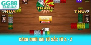 Cách Chơi Bài Tứ Sắc Từ A - Z Cùng Kinh Nghiệm Thực Chiến Tại GG88